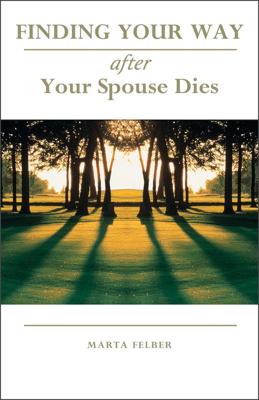 Finding Your Way After Your Spouse Dies [Paperback] Felber, Marta