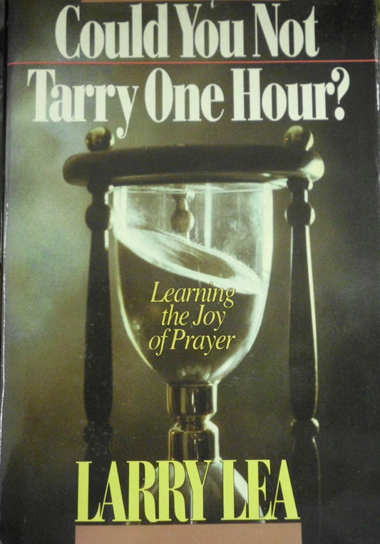 Could You Not Tarry One Hour?: Prayer Diary Lea, Larry