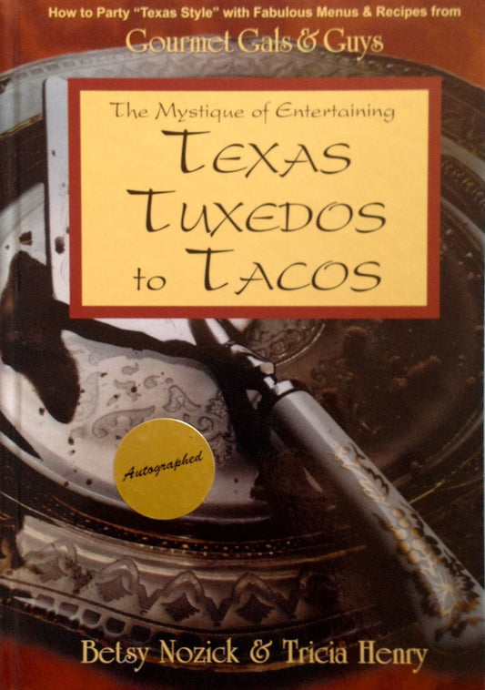 The Mystique of Entertaining: Texas Tuxedoes to Tacos Nozick, Betsy; Henry, Tricia and De Gery, Rebecca W Chastenet