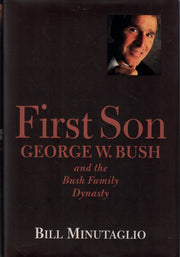 First Son: George W. Bush and the Bush Family Dynasty