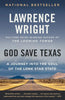 God Save Texas: A Journey into the Soul of the Lone Star State [Paperback] Wright, Lawrence