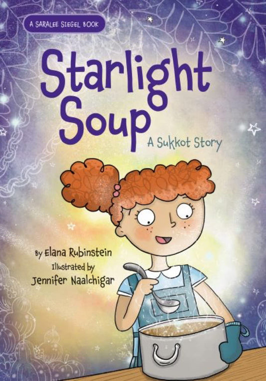 Starlight Soup, A Sukkot Story Saralee Siegel, 2 [Hardcover] Rubinstein, Elana and Naalchigar, Jennifer