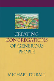 Creating Congregations of Generous People (Money, Faith and Lifestyle)