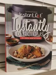 The Authorized Collection , Instant Pot , Instantly Delicious , 250+ Essential Instant , Recipes