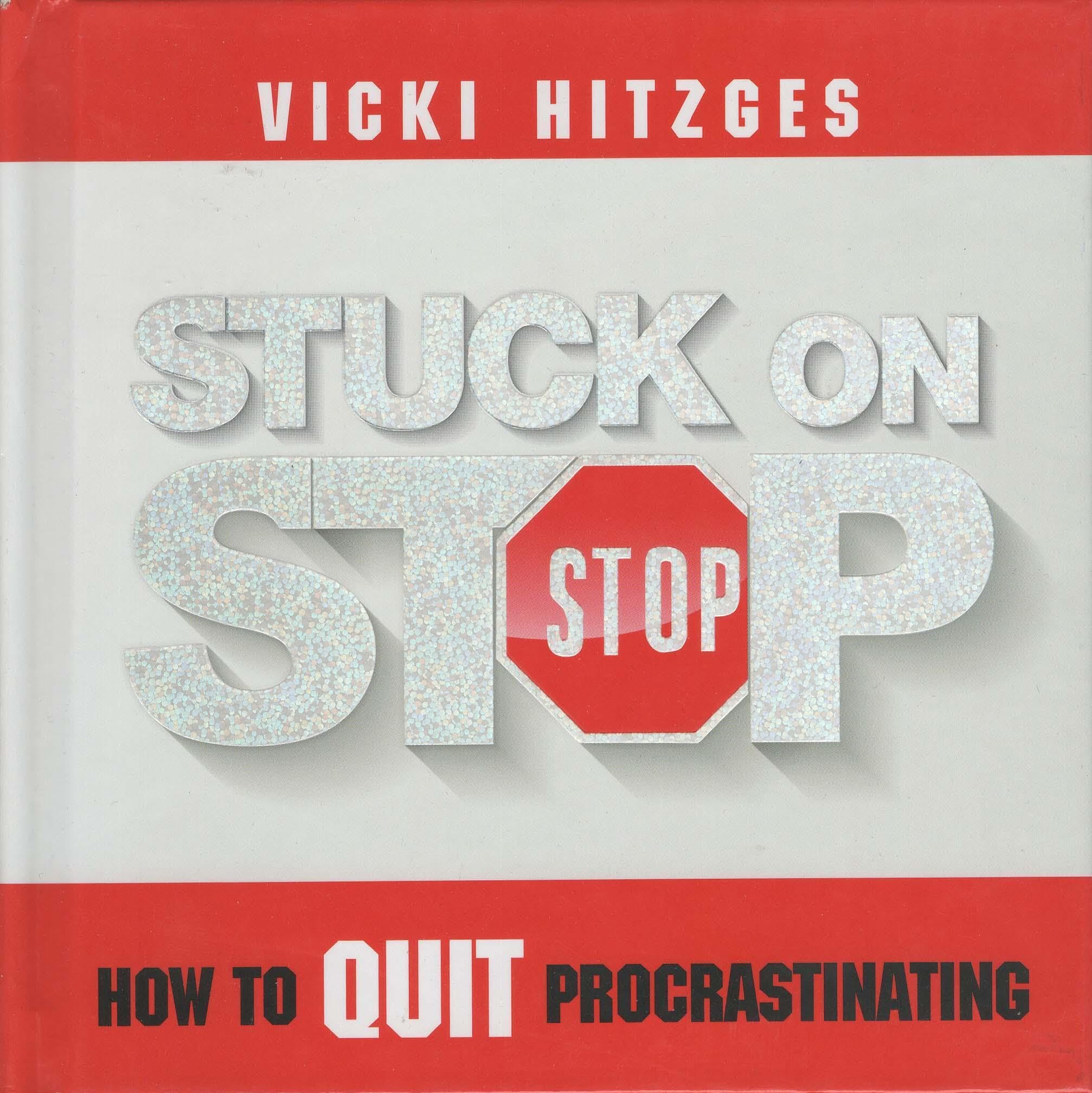 Stuck on Stop: How to Quit Procrastinating