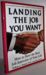 Landing the Job You Want: How to Have the Best Job Interview of Your Life
