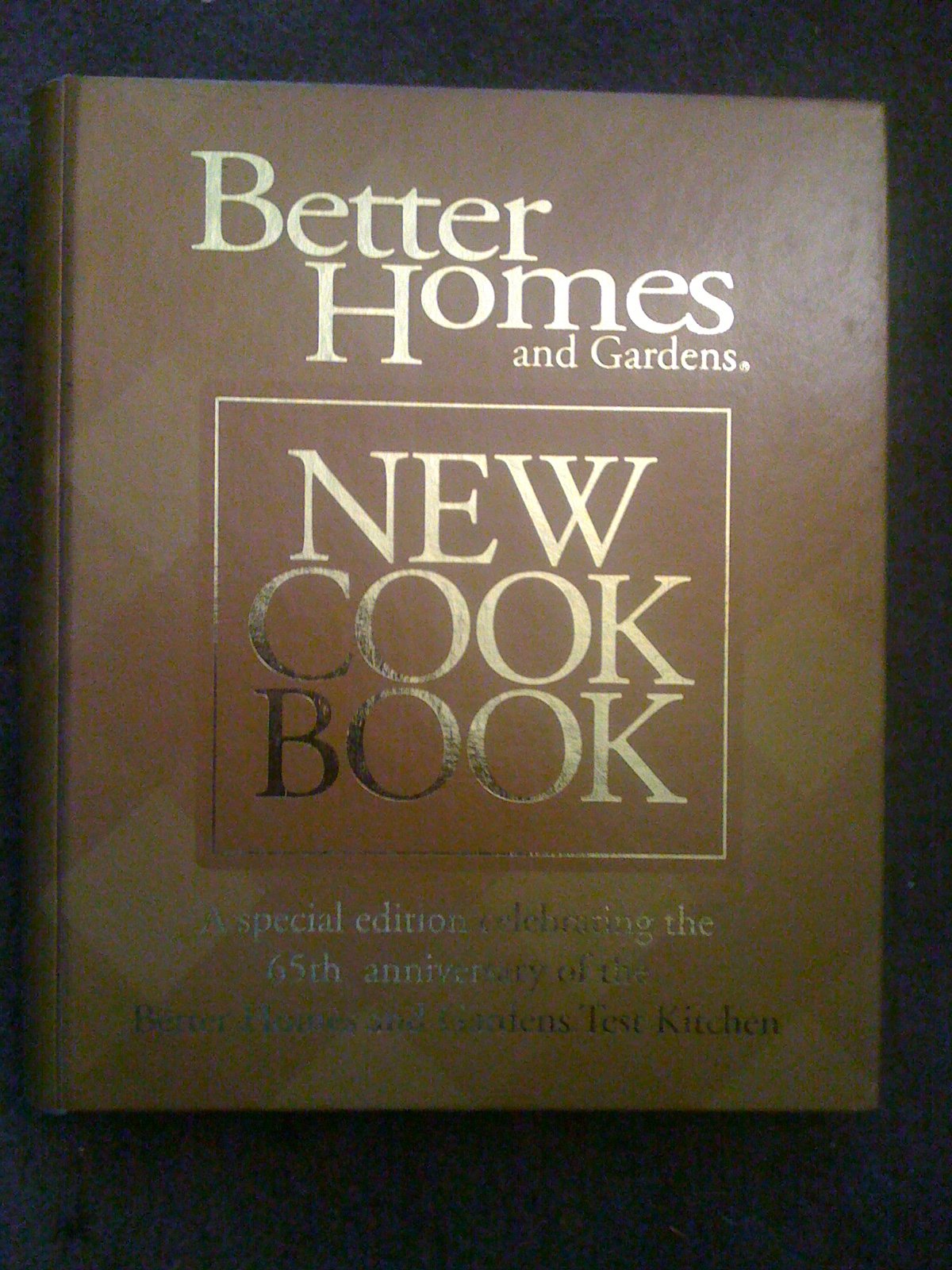 Better Homes and Gardens New Cookbook: A special edition celebrating the 65th anniversary of the Better Homes and Gardens Test Kitchen