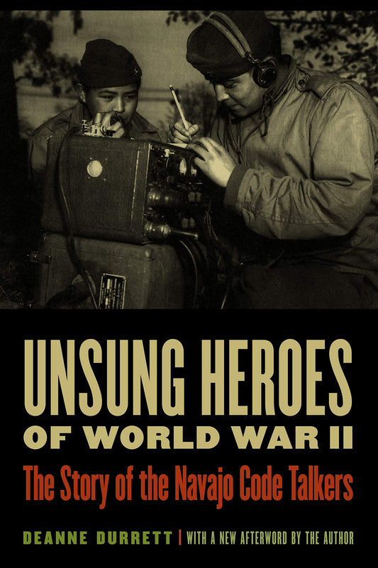 Unsung Heroes of World War II: The Story of the Navajo Code Talkers [Paperback] Durrett, Deanne
