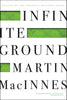 Infinite Ground MacInnes, Martin