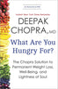What Are You Hungry For?: The Chopra Solution to Permanent Weight Loss, WellBeing, and Lightness of Soul [Paperback] Chopra MD, Deepak