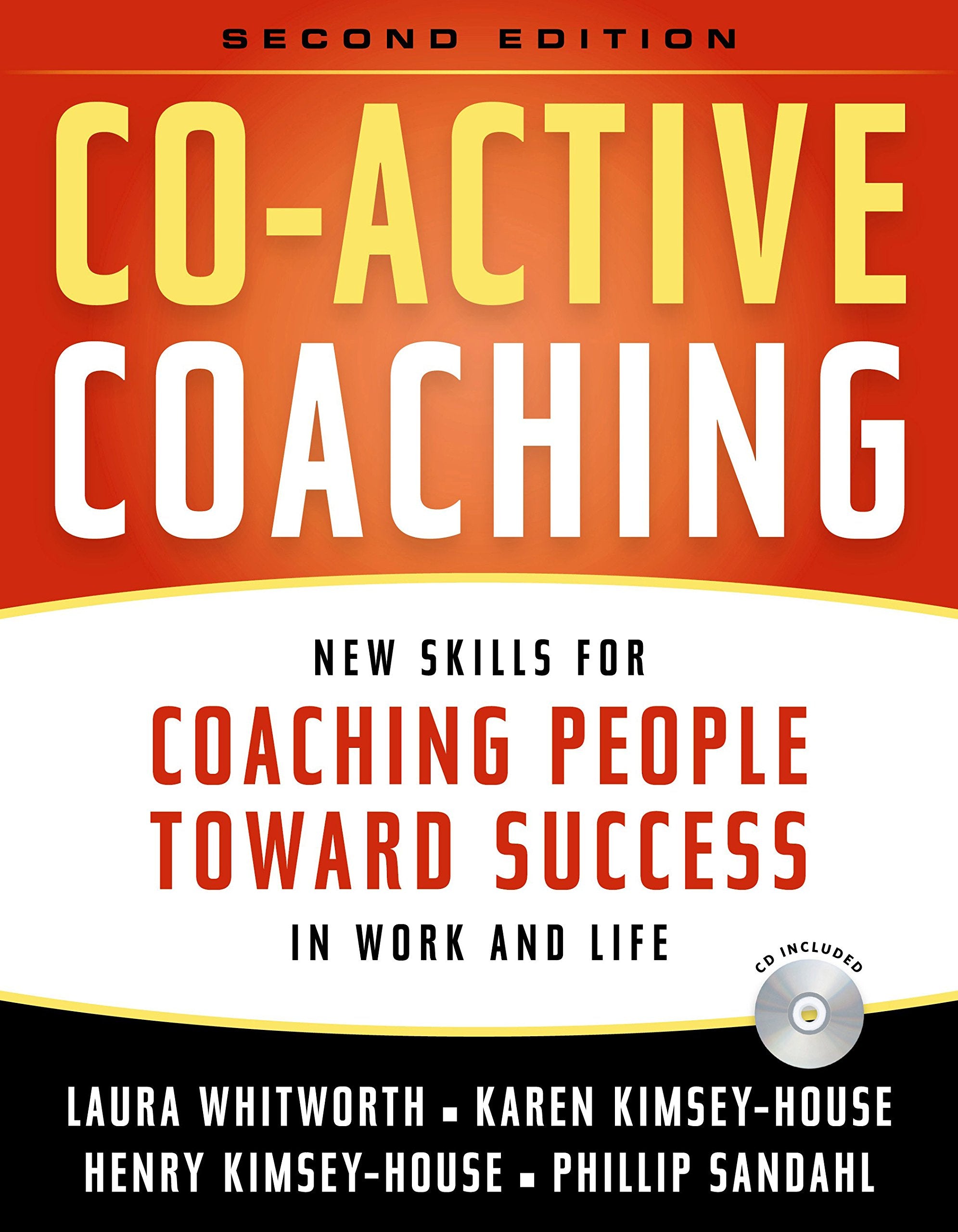 Co-Active Coaching: New Skills for Coaching People Toward Success in Work and, Life
