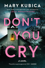 Don't You Cry: A Thrilling Suspense Novel from the author of Local Woman Missing