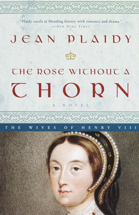 The Rose Without a Thorn: The Wives of Henry VIII [Paperback] Plaidy, Jean