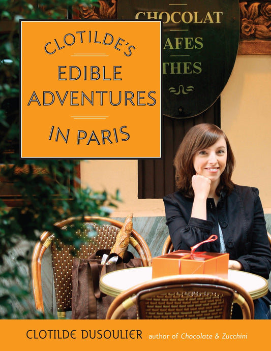 Clotildes Edible Adventures in Paris [Paperback] Dusoulier, Clotilde