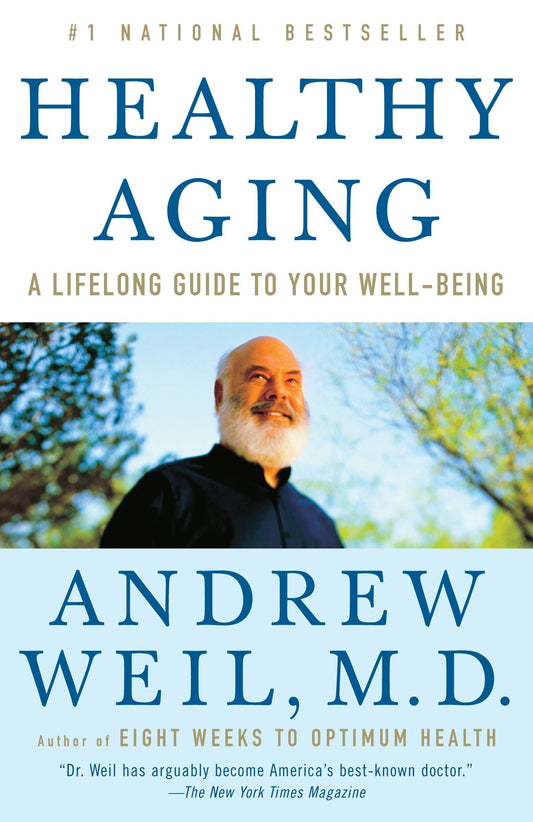 Healthy Aging: A Lifelong Guide to Your WellBeing [Paperback] Weil MD, Andrew