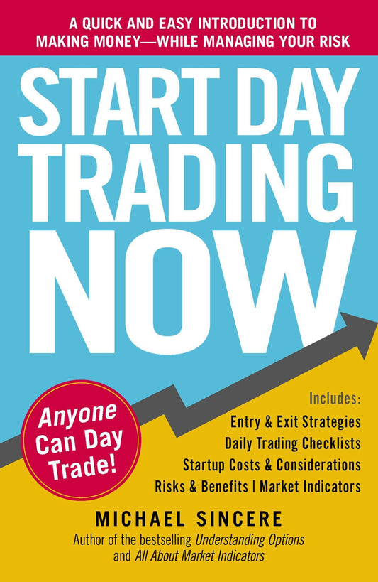 Start Day Trading Now: A Quick and Easy Introduction to Making Money While Managing Your Risk [Paperback] Sincere, Michael