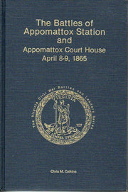 The Battles of Appomattox Station and Appomattox Court House, April 8-9, 1865 (Virginia Civil War Battles and Leaders)