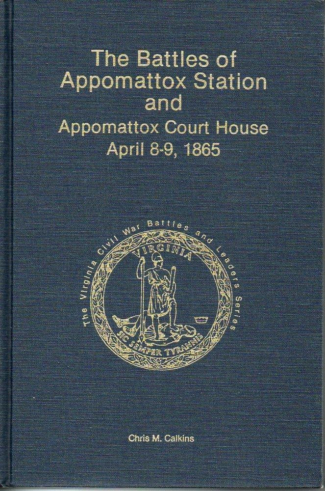 The Battles of Appomattox Station and Appomattox Court House, April 8-9, 1865 (Virginia Civil War Battles and Leaders)
