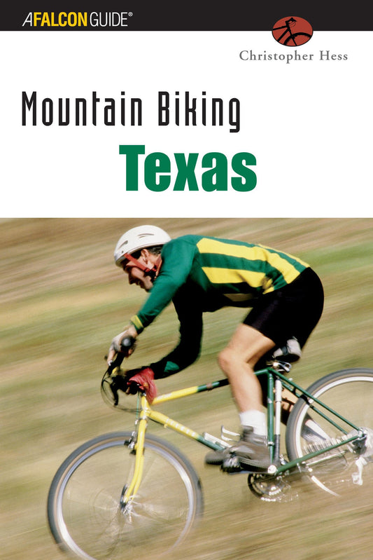 Mountain Biking Texas Falcon Guide Mountain Biking Texas Hess, Christopher