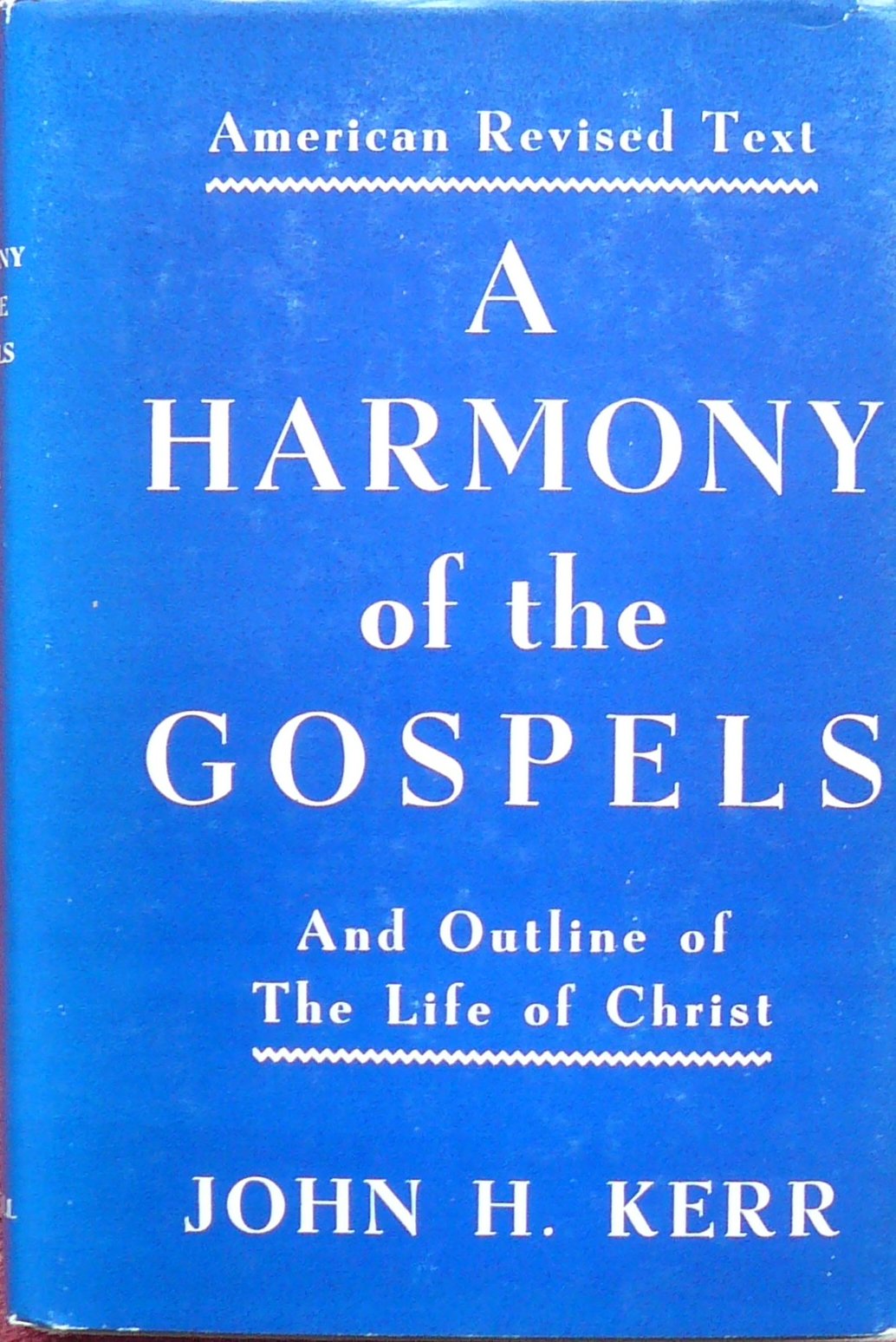 A Harmony of the Gospels And Outline of the Life of Christ : American Revised Edition