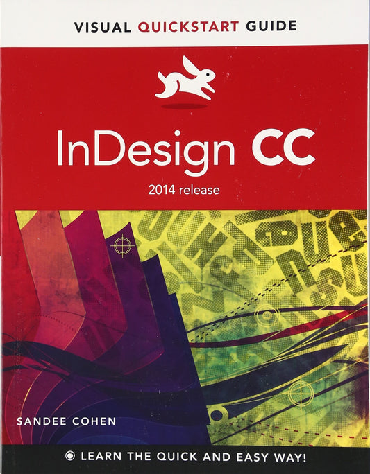InDesign CC: 2014 Release for Windows and Macintosh Visual Quickstart Guide Cohen, Sandee