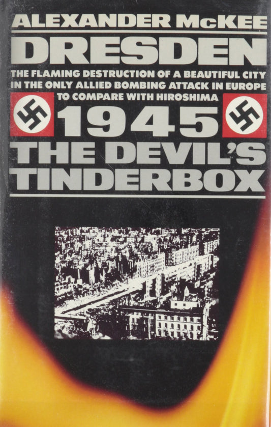 Dresden 1945: The Devils Tinderbox McKee, Alexander