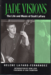 Jade Visions: The Life and Music of Scott LaFaro (North Texas Lives of Musician Series)