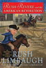Rush Revere and the American Revolution: TimeTravel Adventures With Exceptional Americans [Hardcover] Rush Limbaugh and Kathryn Adams Limbaugh