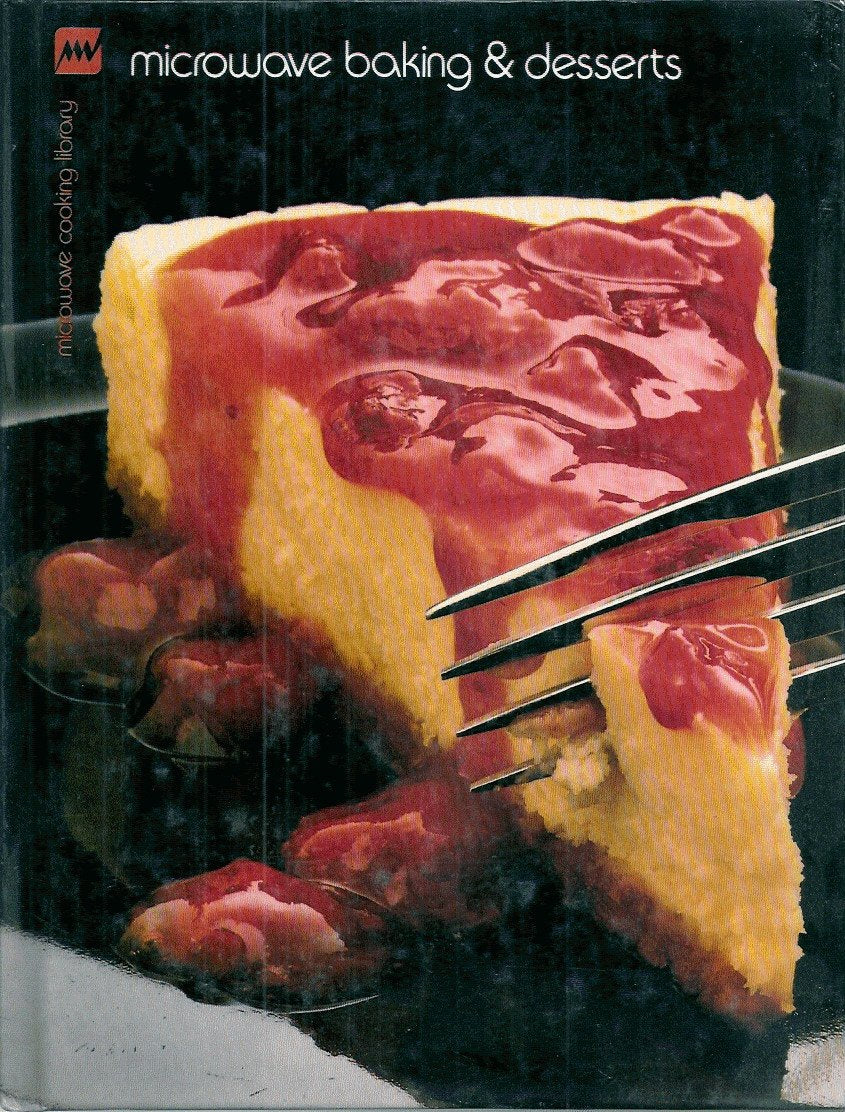 MICROWAVE BAKING AND DESSERTS. MICROWAVE COOKING LIBRARY.