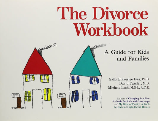 Divorce Workbook: Guide for Kids and Families Ives, Sally B