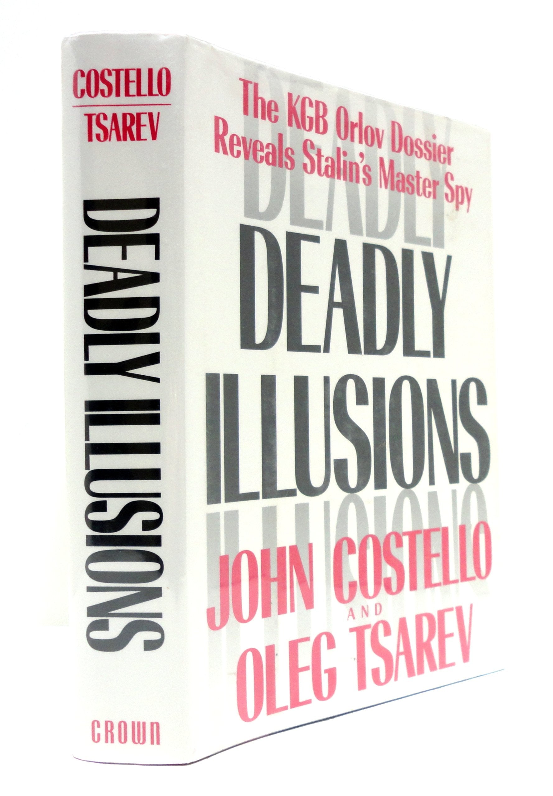 Deadly Illusions: The KGB Orlov Dossier Reveals Stalin's Master Spy