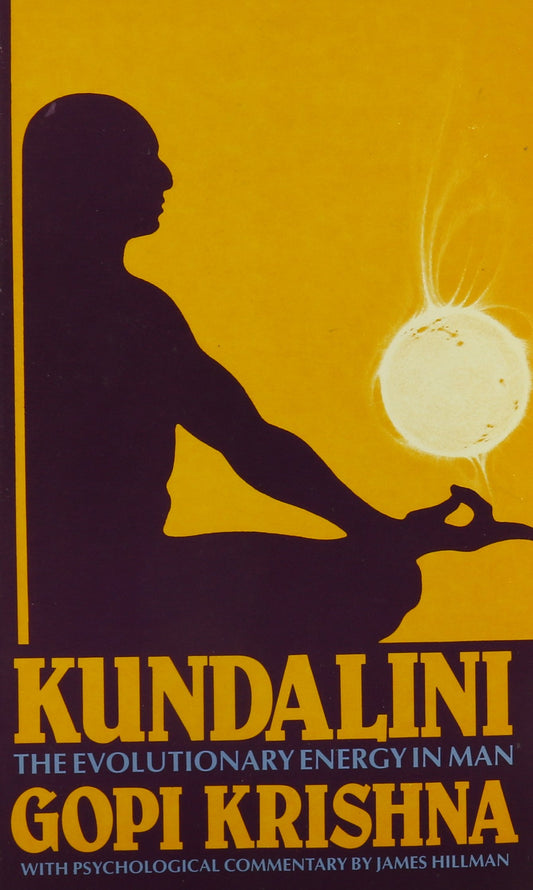 Kundalini: The Evolutionary Energy in Man Gopi Krishna; Fred Speilelberg and James Hillman