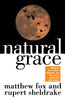 Natural Grace: Dialogues on creation, darkness, and the soul in spirituality and science [Paperback] Matthew Fox and Rupert Sheldrake