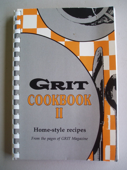 GRIT COOKBOOK II Homestyle recipes from the pages of GRIT Magazine [Plastic Comb] Various Grit Writers