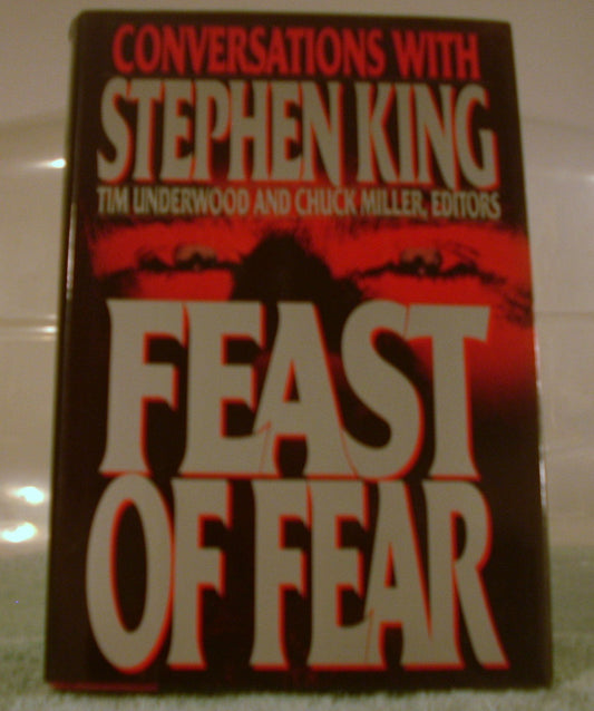 Feast of Fear: Conversations With Stephen King Underwood, Tim and Miller, Chuck