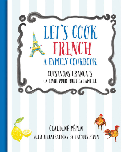 Lets Cook French, A Family Cookbook: Cuisinons Francais, Un livre pour toute la famille English and French Edition Pepin, Claudine and Pepin, Jacques