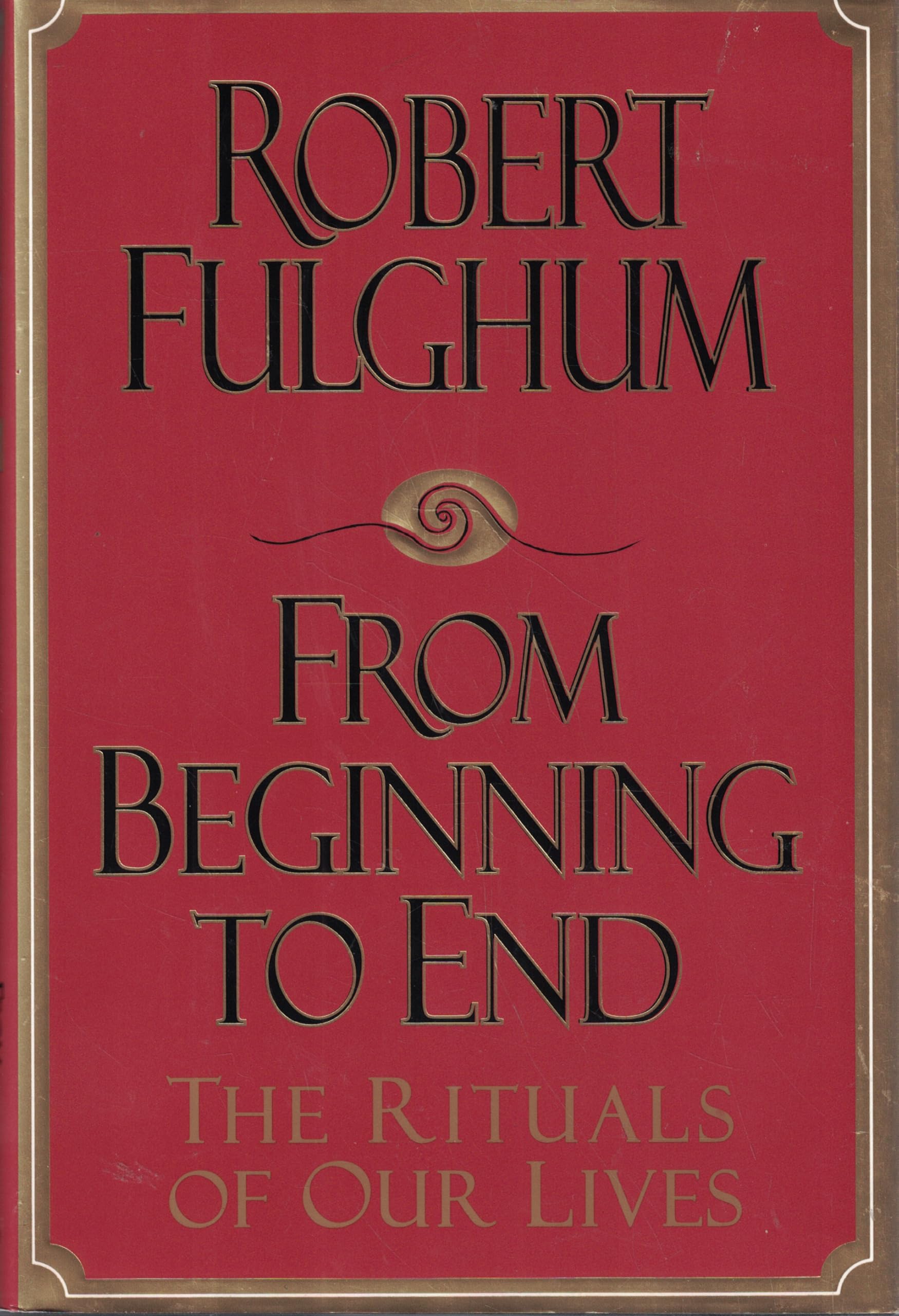 From Beginning to End:: The Rituals of Our Lives