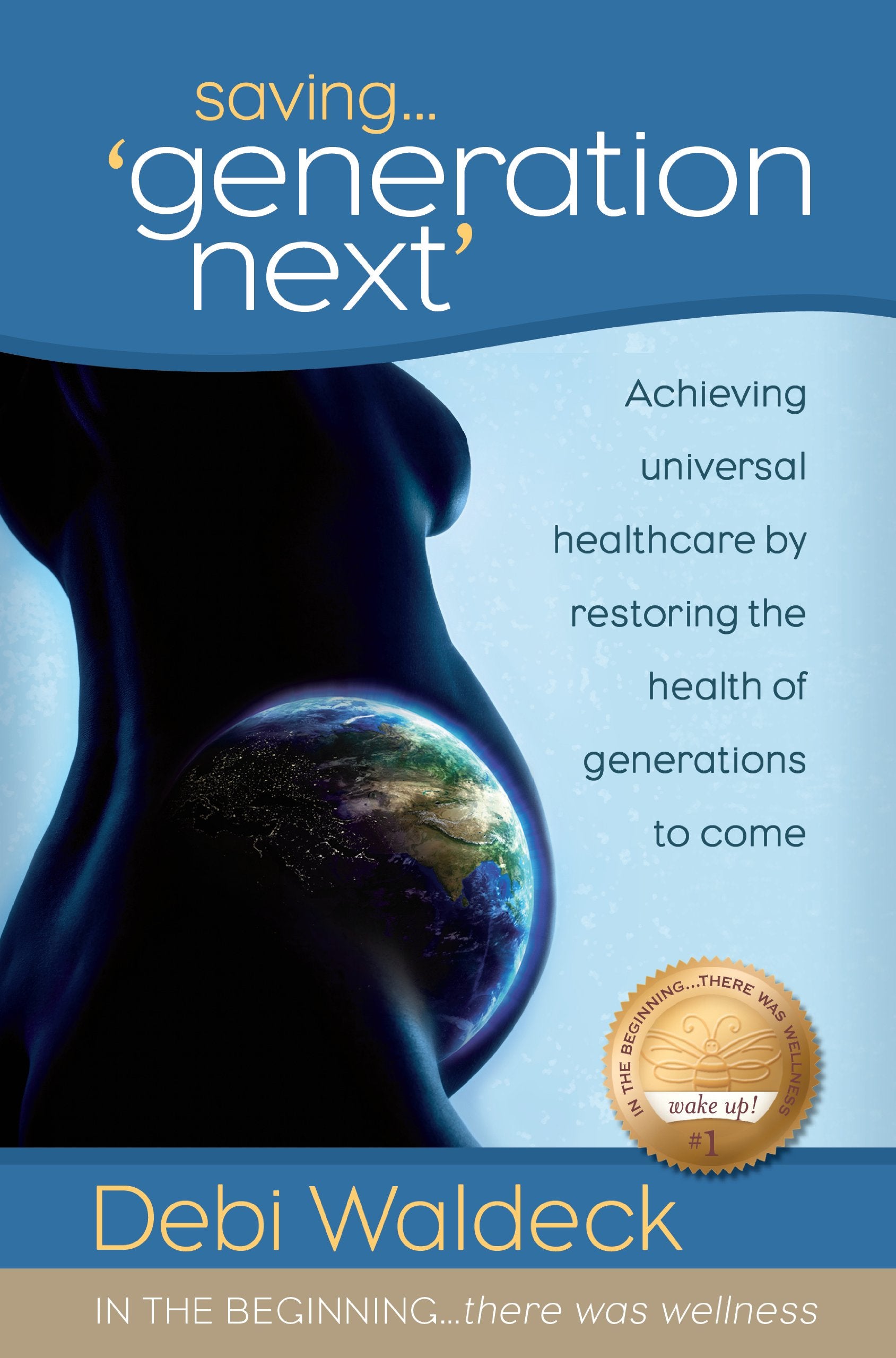 Saving Generation Next (In the Beginning There was Wellness, Volume 1)