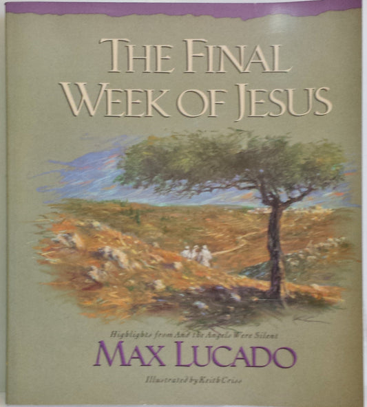 The Final Week of Jesus Lucado, Max