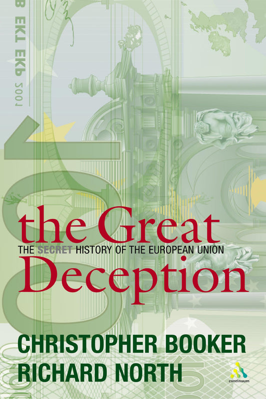The Great Deception: A Secret History of the European Union Booker, Christopher and North, Richard