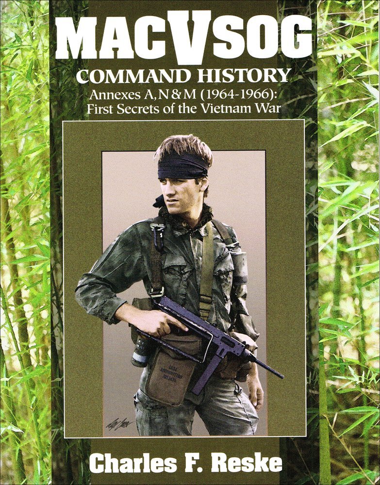 Macv-Sog Command Histories (Annexes A, N & M 1964-1966 : 1st Secrets of the Vietnam War)