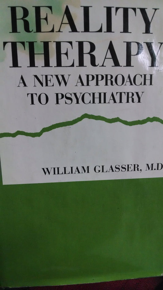 Reality Therapy: A New Approach to Psychiatry [Hardcover] Glasser, William