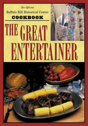 The Great Entertainer Cookbook: Recipes from the Buffalo Bill Historical Center