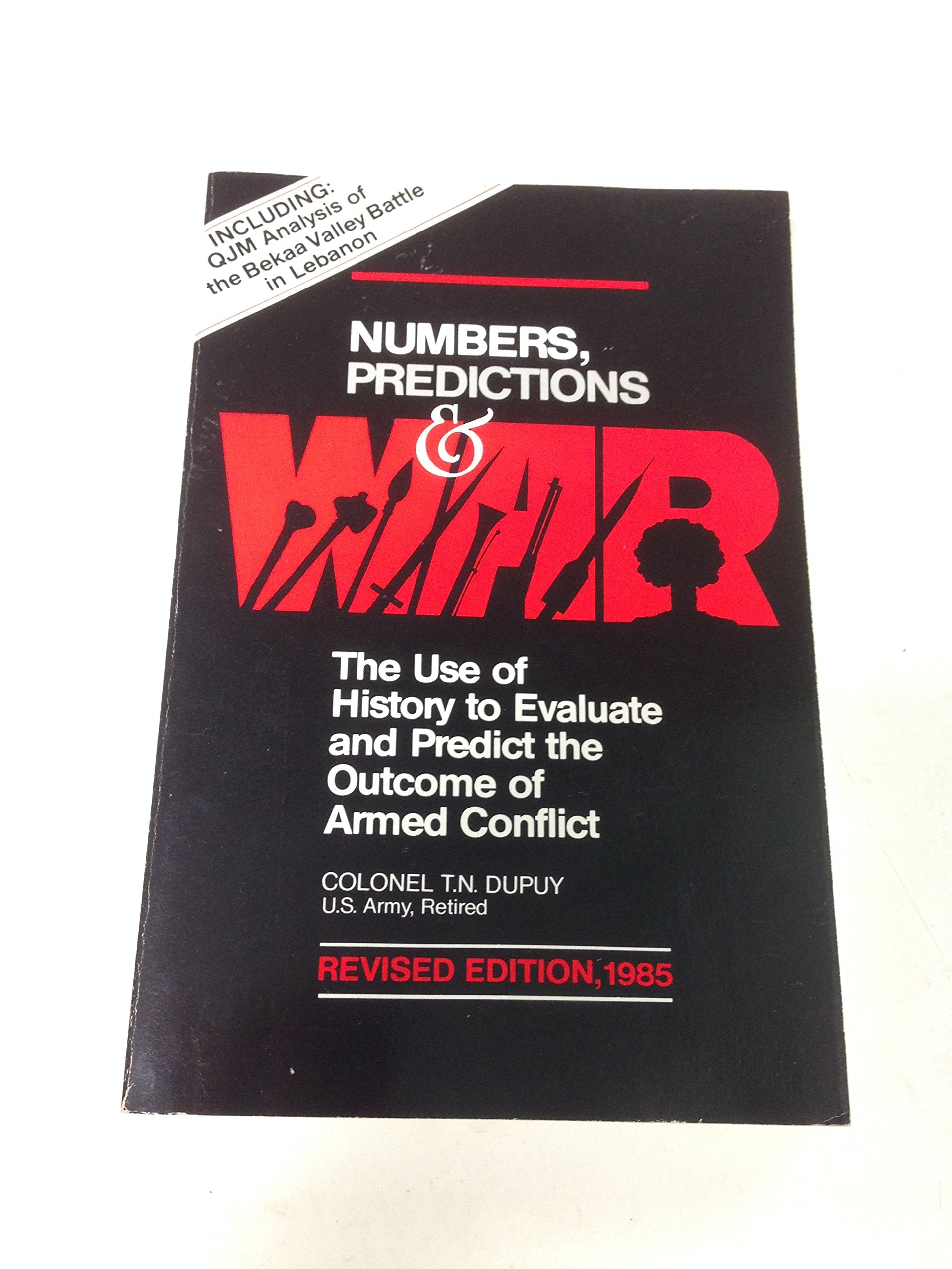 Numbers, Prediction, and War: Using History to Evaluate Combat Factors and Predict the Outcome of Battles, 1985