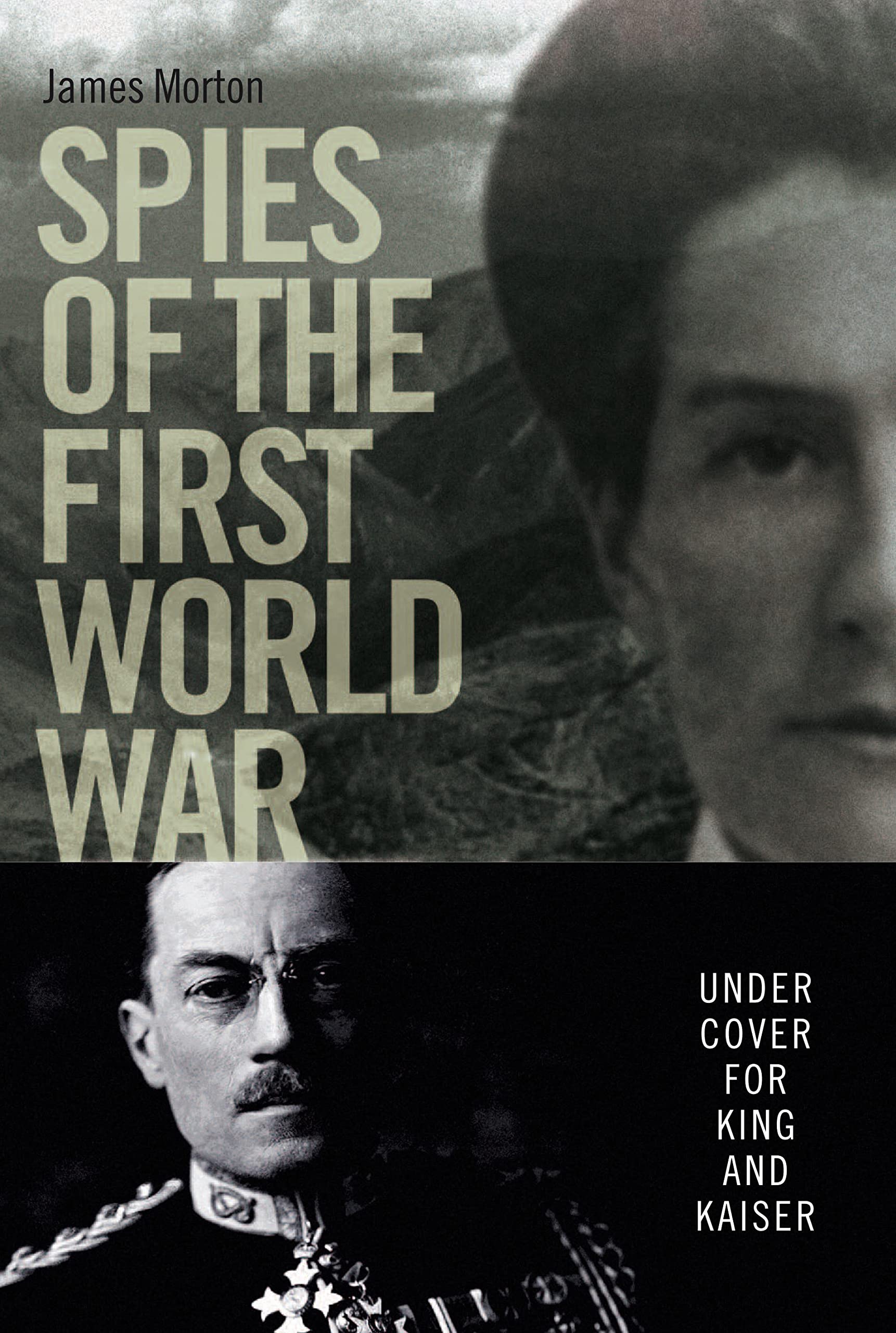 Spies of the First World War: Under Cover for King and Kaiser