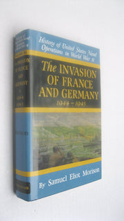 The Invasion of France and Germany 1944 - 1945 (History of United States Naval Operations in World War Ii, 11)