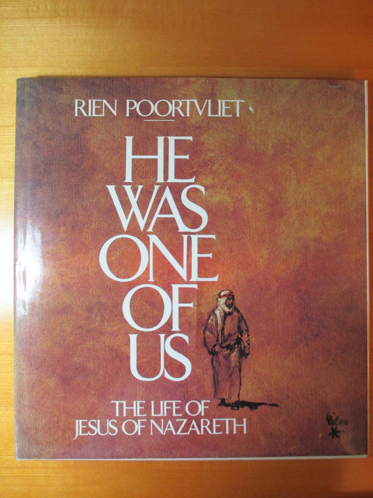 He Was One of Us: The Life of Jesus of Nazareth Poortvliet, Rien