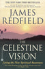 The Celestine Vision: Living the New Spiritual Awareness [Paperback] Redfield, James