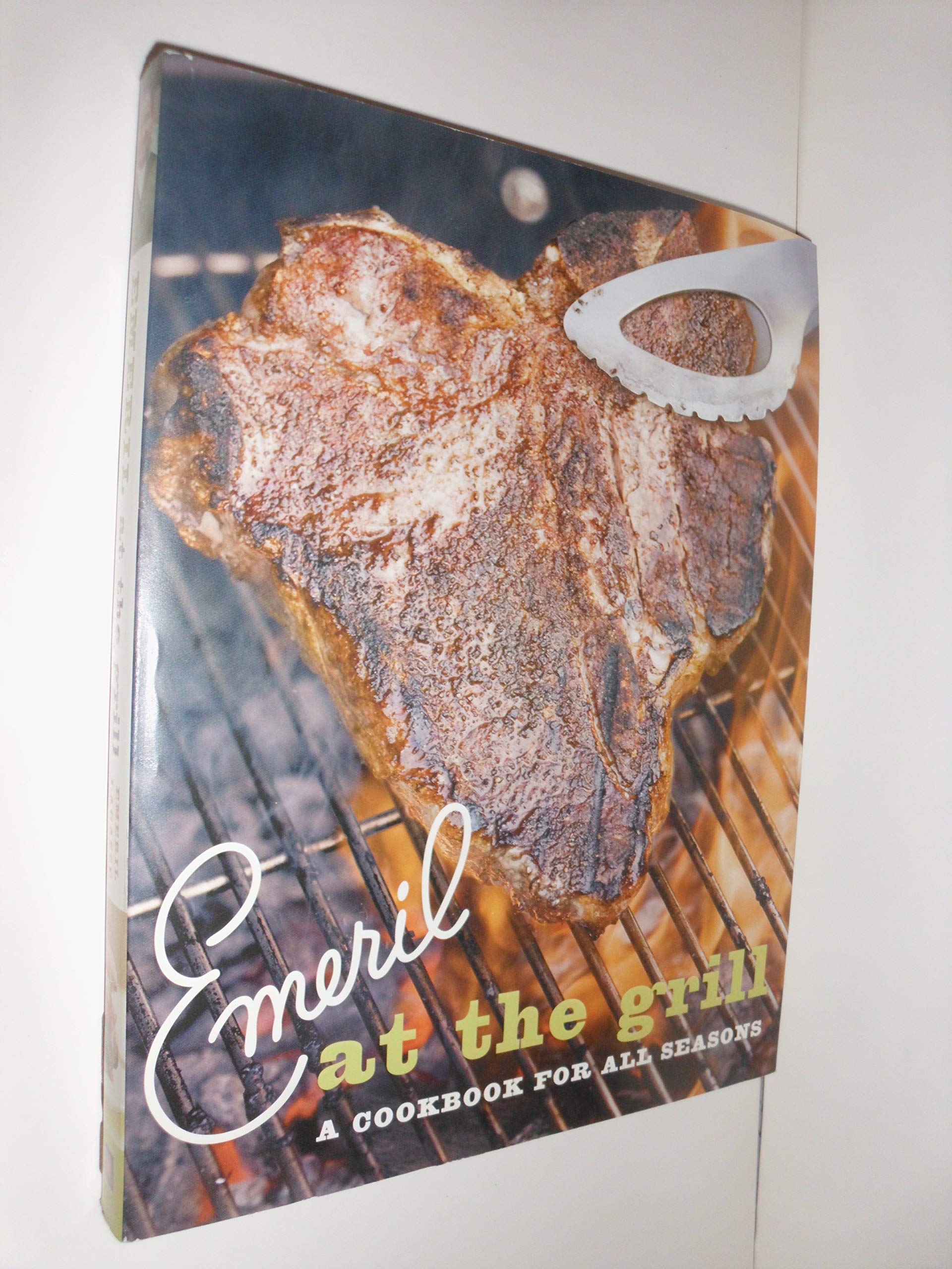 Emeril at the Grill: A Cookbook for All Seasons (Emeril's)