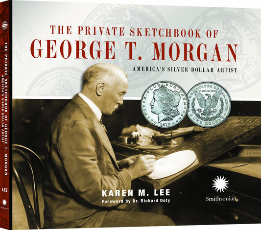 The Private Sketchbook of George T Morgan, Americas Silver Dollar Artist Karen M Lee